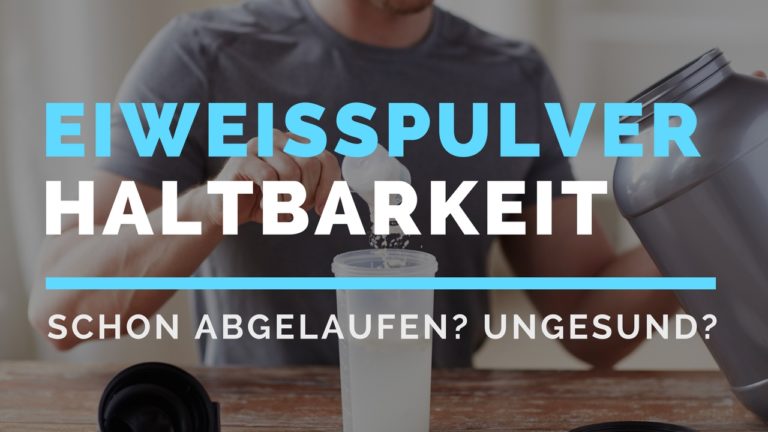 Eiweißpulver Haltbarkeit