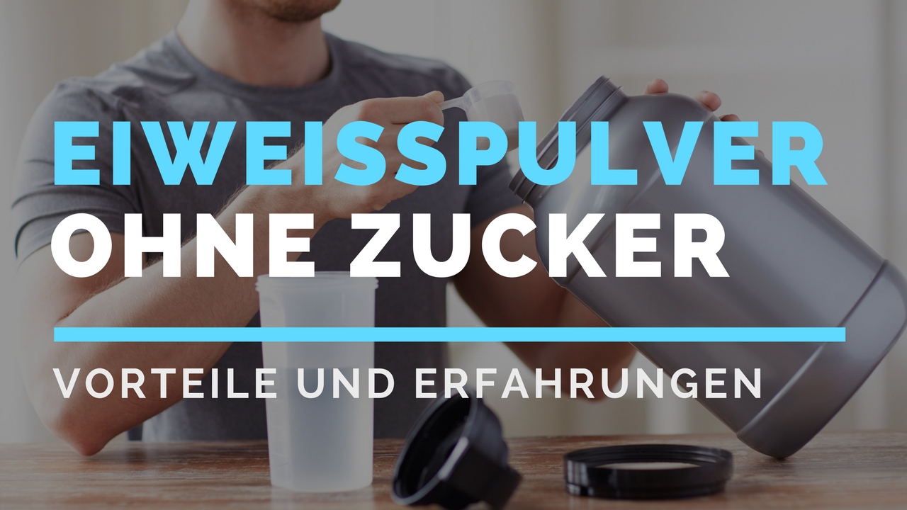 Eiweißpulver ohne Zucker